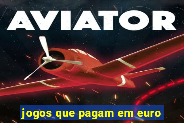 jogos que pagam em euro